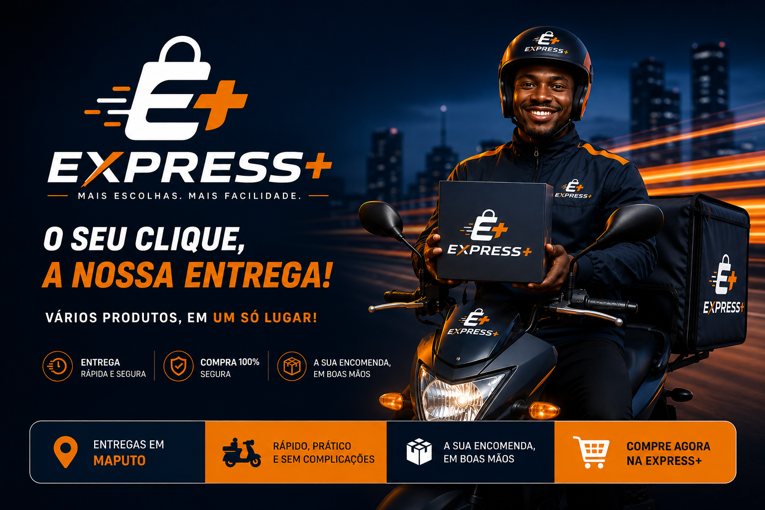EXPRESS+, A sua loja online de confiança em Maputo.

Na Express+ reunímos produtos essenciais para facilitar o seu dia-á-dia. De artigos para casa e tecnologia e beleza, cuidados pessoais, acessórios e muito mais, oferecemos uma selecção pràtica, moderna e acessível para toda a família.

Compras simples, produtos de qualidade e a comodidade de receber tudo onde estiver.